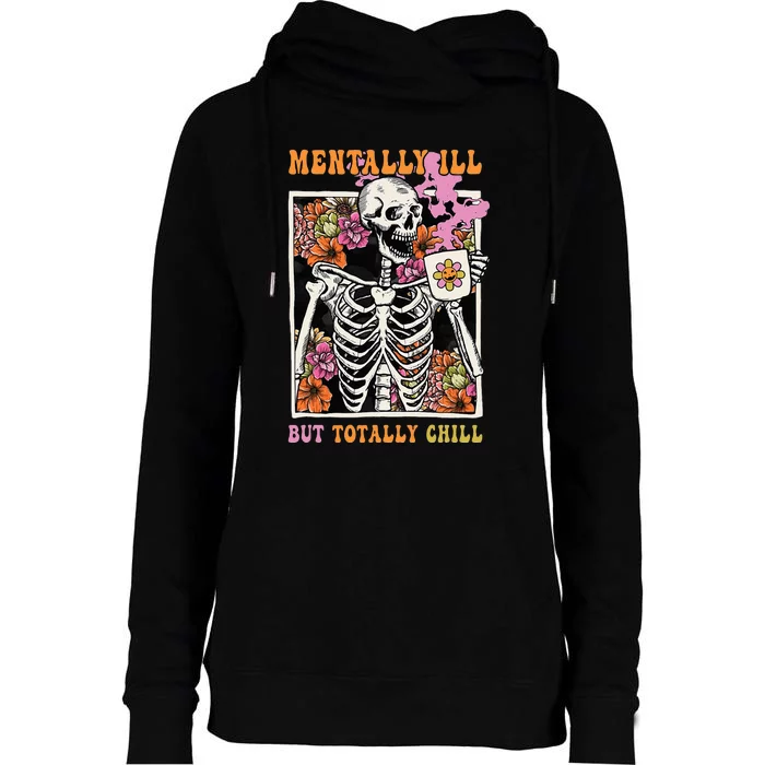 Groovy Mentally Ill But Totally Chill Halloween Skeleton Womens Funnel Neck Pullover Hood