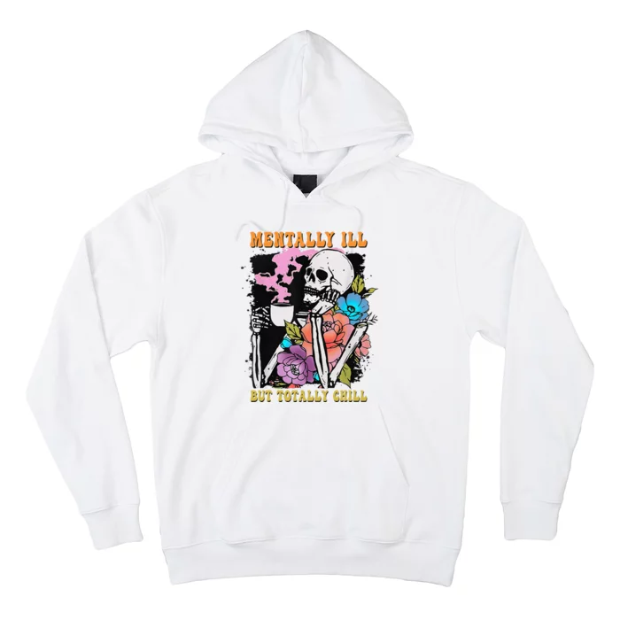 Groovy Mentally Ill But Totally Chill Halloween Skeleton Hoodie