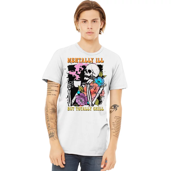 Groovy Mentally Ill But Totally Chill Halloween Skeleton Premium T-Shirt