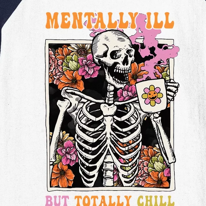 Groovy Mentally Ill But Totally Chill Halloween Skeleton Baseball Sleeve Shirt