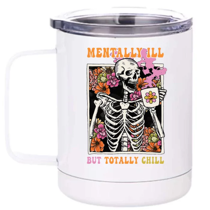 Groovy Mentally Ill But Totally Chill Halloween Skeleton Front & Back 12oz Stainless Steel Tumbler Cup