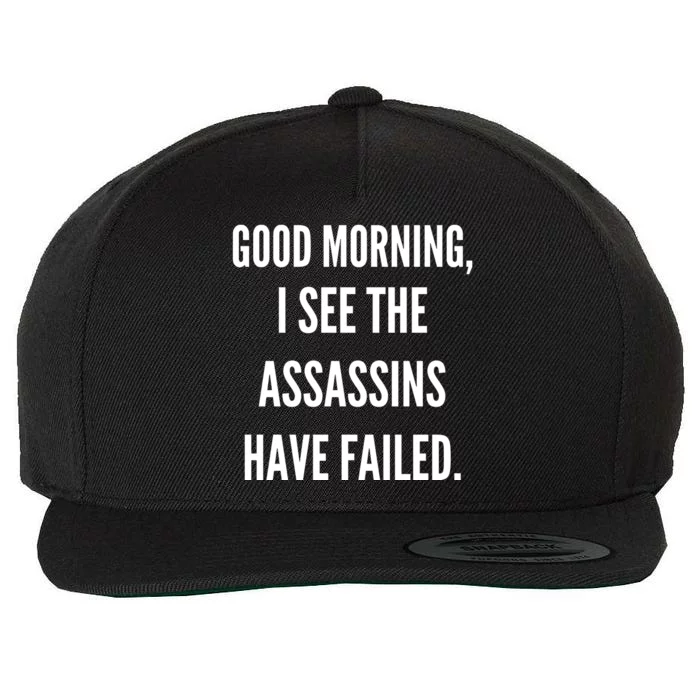 Good Morning I See The Assassins Have Failed. Wool Snapback Cap