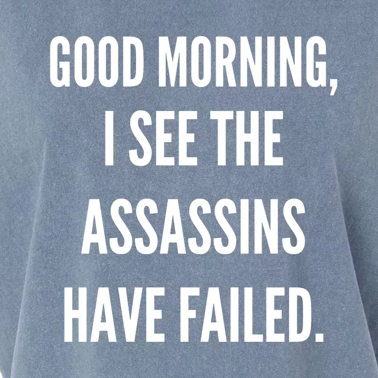 Good Morning I See The Assassins Have Failed. Garment-Dyed Women's Muscle Tee