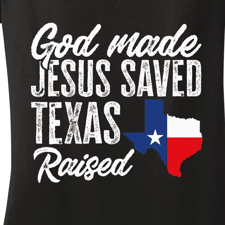 God Made Jesus Saved Texas Raised State Women's V-Neck T-Shirt