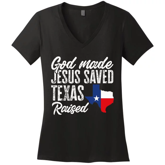 God Made Jesus Saved Texas Raised State Women's V-Neck T-Shirt