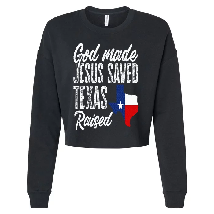 God Made Jesus Saved Texas Raised Texas Pride State Cropped Pullover Crew