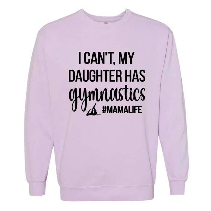 Gymnastics Mama Life Gymnastics Mom Of A Gymnast Gift Garment-Dyed Sweatshirt