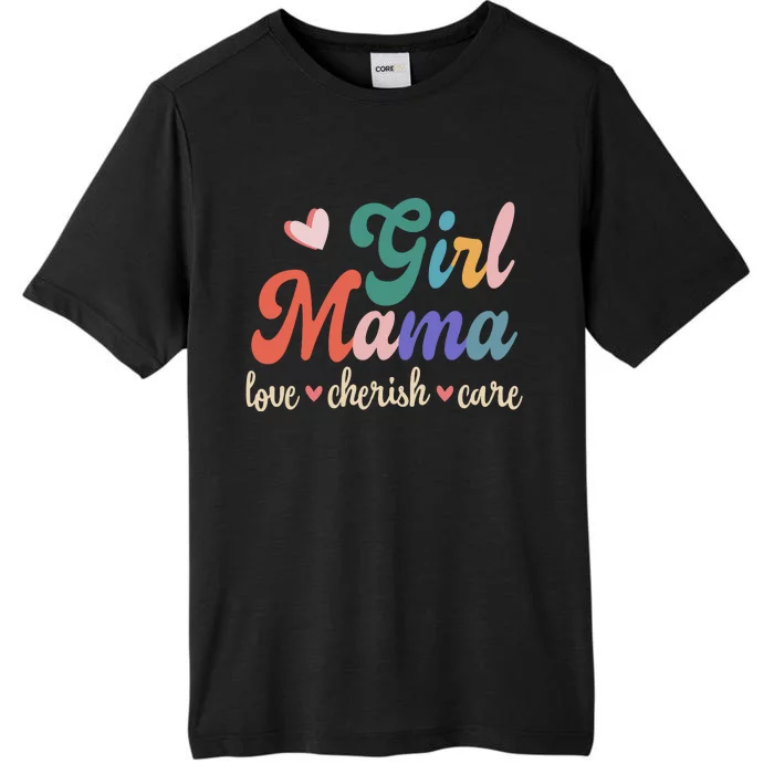 Girl Mama Love Cherish Care Family ChromaSoft Performance T-Shirt