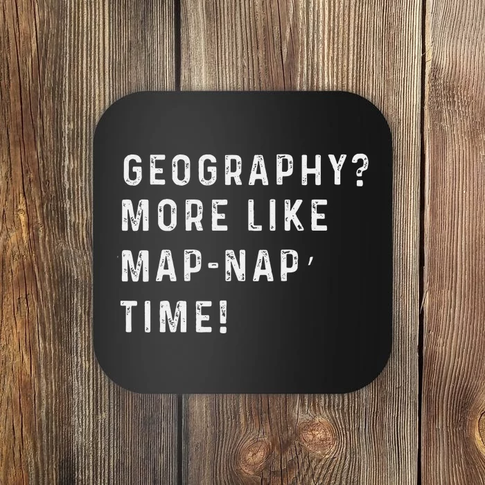 Geography More Like ‘Mapnap’ Time! Back To School Teacher Coaster