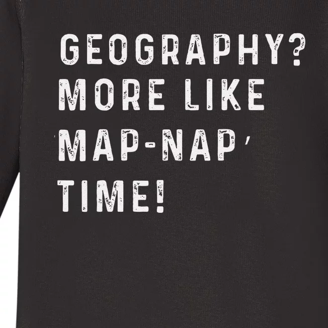 Geography More Like ‘Mapnap’ Time! Back To School Teacher Baby Long Sleeve Bodysuit