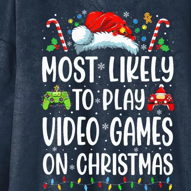 Gamer Most Likely To Play Video Games On Christmas Hooded Wearable Blanket