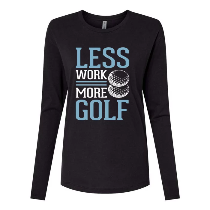 Golf Mom Less Work More Golf Gift For Mother's Day Womens Cotton Relaxed Long Sleeve T-Shirt