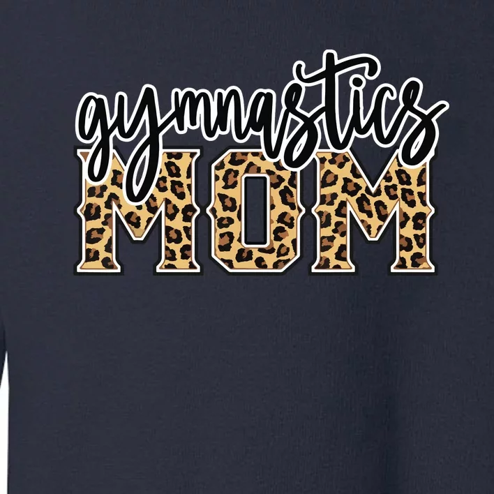 Gymnastics Mom Leopard Print Womens Proud Gymnast Mother Toddler Sweatshirt