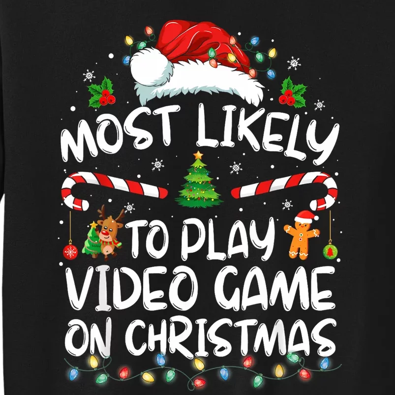 Gamer Most Likely To Play Video Games On Christmas Tall Sweatshirt