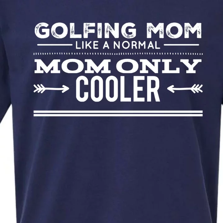 Golfing Mom Like A Normal Mom Only Cooler Funny Golf Mom Cool Gift Sueded Cloud Jersey T-Shirt