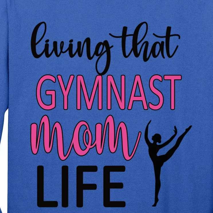 Gymnast Mama Life Gymnastics Mom Of A Gymnast Gift Tall Long Sleeve T-Shirt