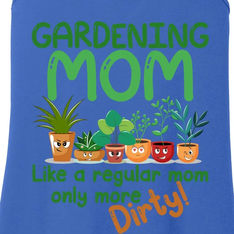 Gardening Mom Like A Regular Mom But More Dirty Plant Lady Gift Ladies Essential Tank