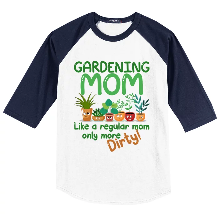 Gardening Mom Like A Regular Mom But More Dirty Plant Lady Gift Baseball Sleeve Shirt