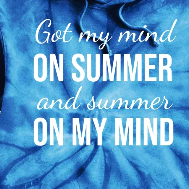 Got My Mind On Summer Beach Vacation Gift Tie Dye Hoodie