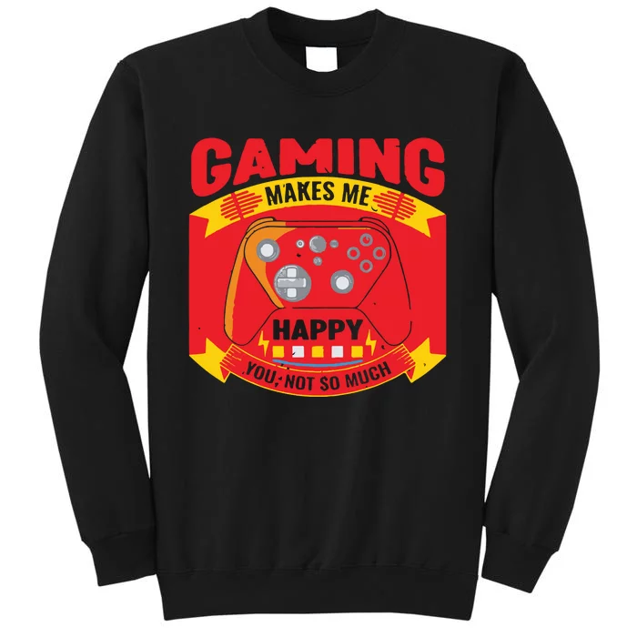 Gaming Makes Me Happy You Not So Much Sweatshirt