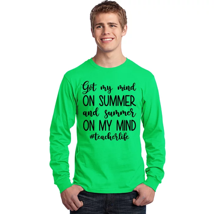 Got My Mind On Summer Teacher Life Long Sleeve Shirt