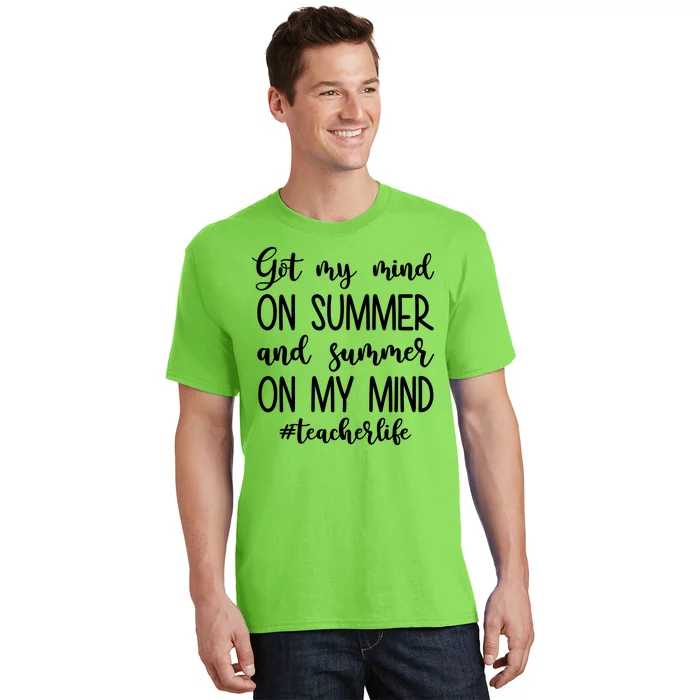 Got My Mind On Summer Teacher Life T-Shirt