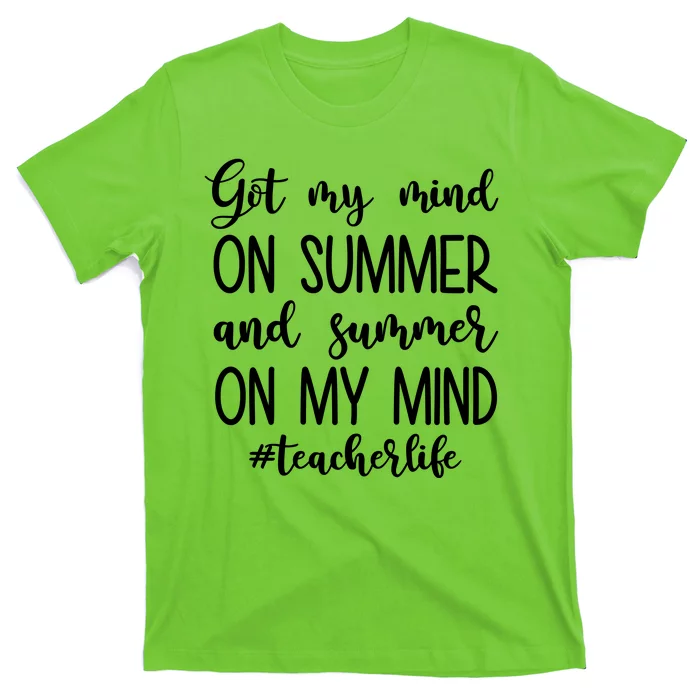 Got My Mind On Summer Teacher Life T-Shirt