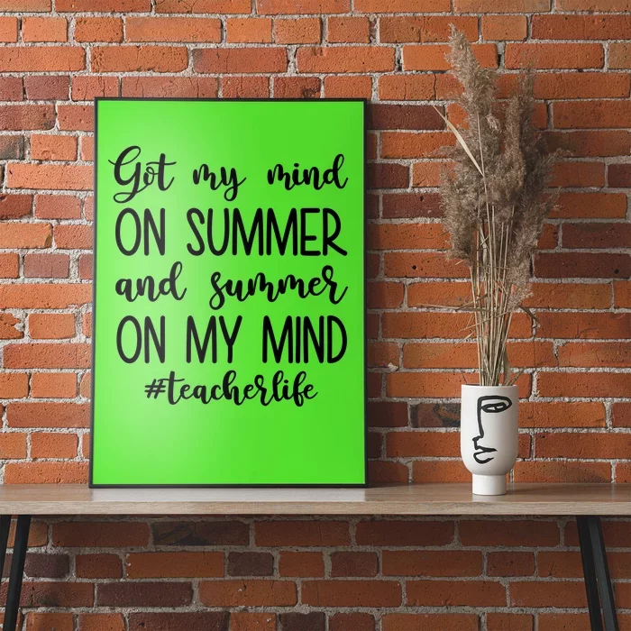 Got My Mind On Summer Teacher Life Poster