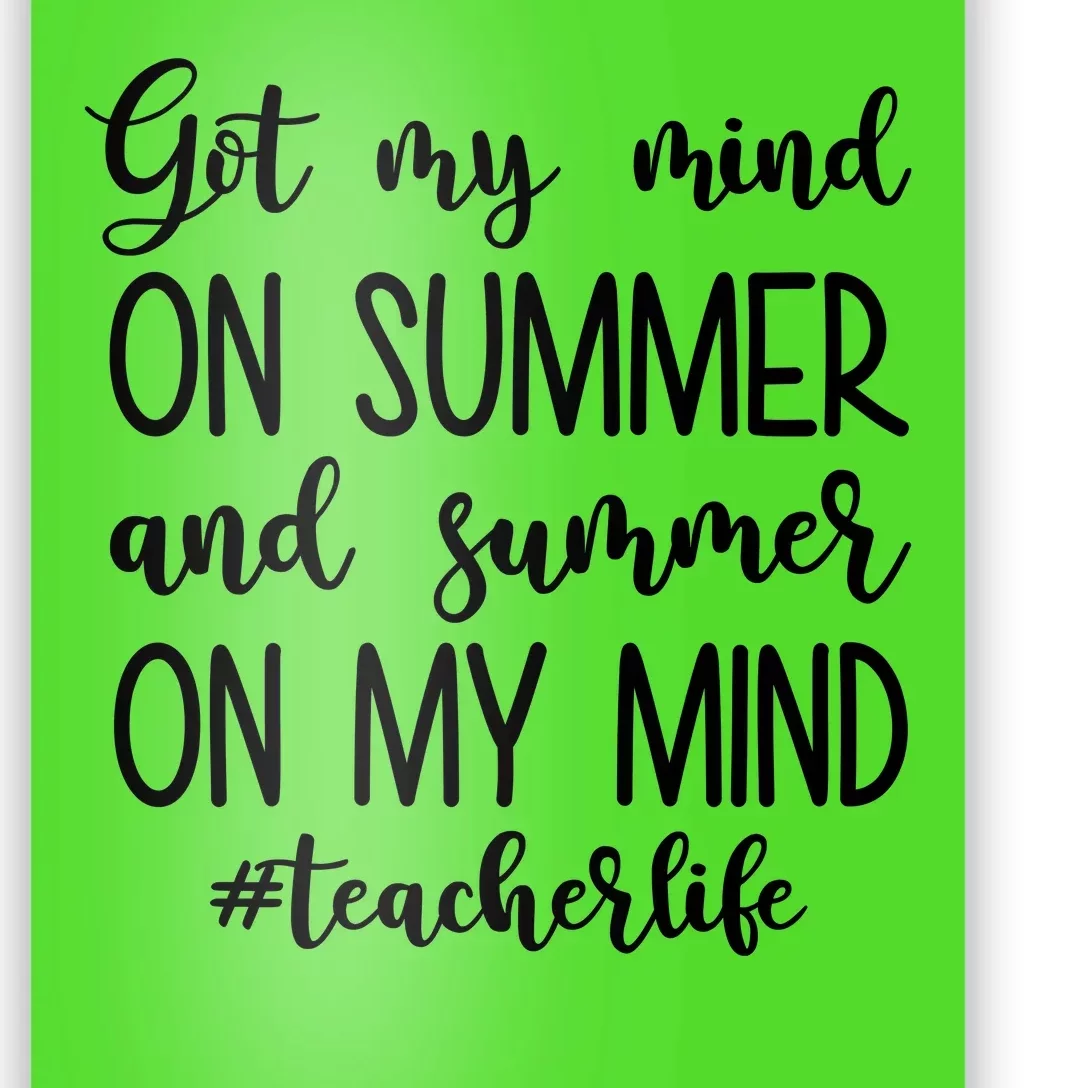 Got My Mind On Summer Teacher Life Poster