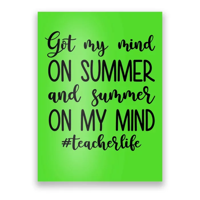 Got My Mind On Summer Teacher Life Poster