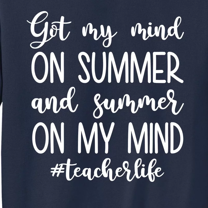 Got My Mind On Summer Teacher Life Sweatshirt