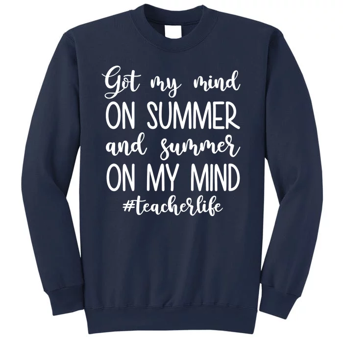 Got My Mind On Summer Teacher Life Sweatshirt