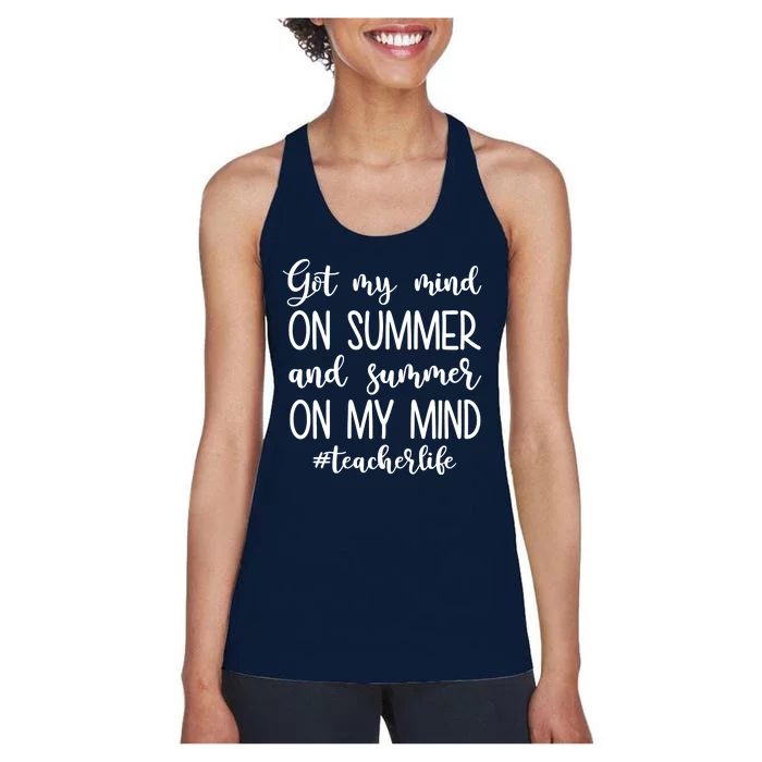 Got My Mind On Summer Teacher Life Women's Racerback Tank