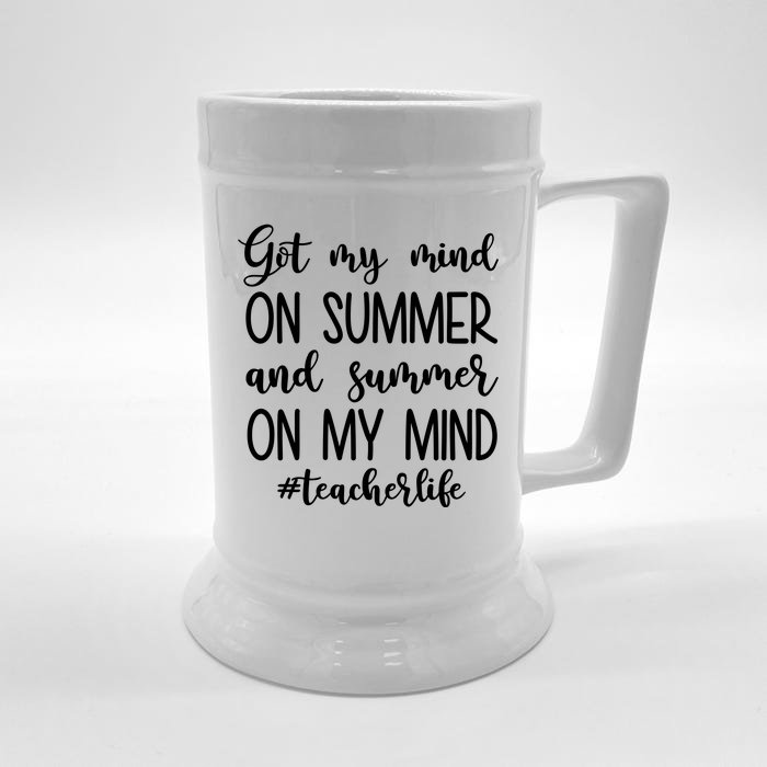 Got My Mind On Summer Teacher Life Front & Back Beer Stein