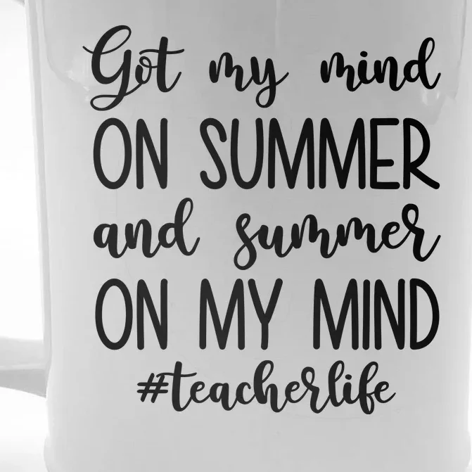 Got My Mind On Summer Teacher Life Front & Back Beer Stein