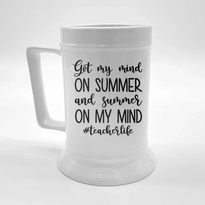 Got My Mind On Summer Teacher Life Front & Back Beer Stein