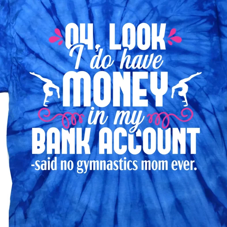 Gymnastics Mom Money Funny Quote Gymnast Parents Gift Tie-Dye T-Shirt