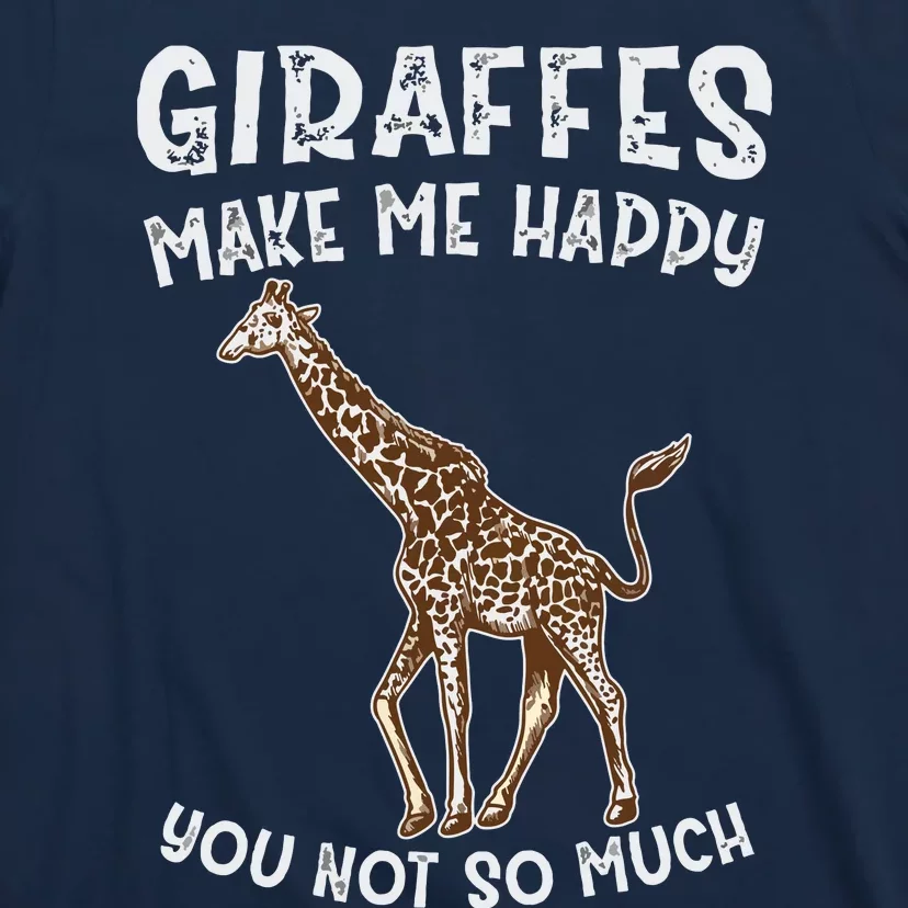 Giraffes Make Me Happy You Not So Much T-Shirt