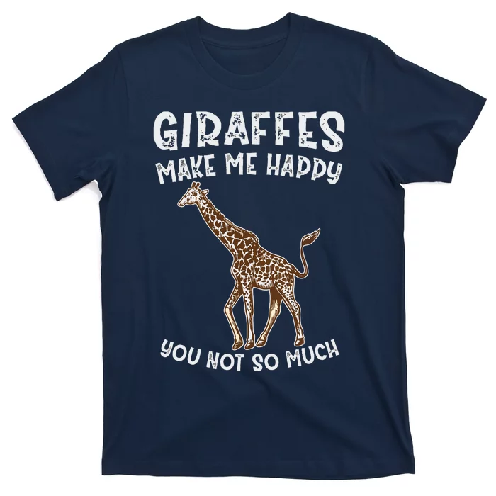 Giraffes Make Me Happy You Not So Much T-Shirt