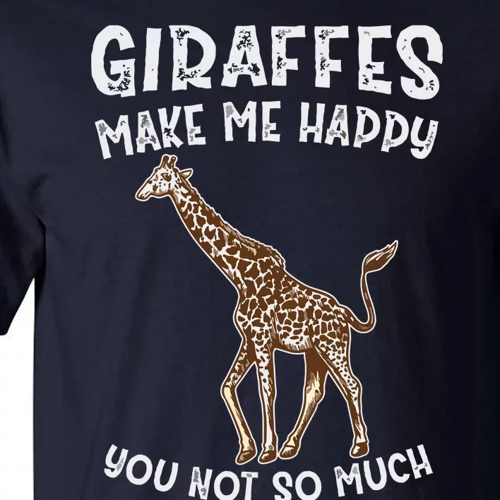 Giraffes Make Me Happy You Not So Much Tall T-Shirt