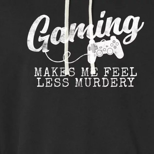 Gaming Makes Me Feel Less Murdery Funny Garment-Dyed Fleece Hoodie