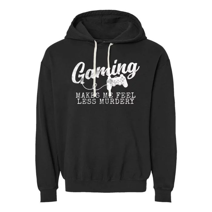 Gaming Makes Me Feel Less Murdery Funny Garment-Dyed Fleece Hoodie