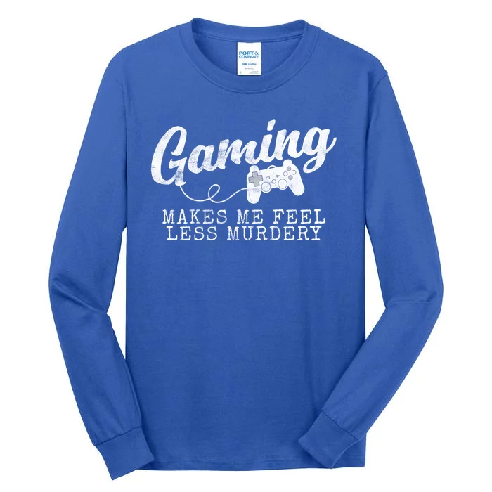 Gaming Makes Me Feel Less Murdery Funny Tall Long Sleeve T-Shirt