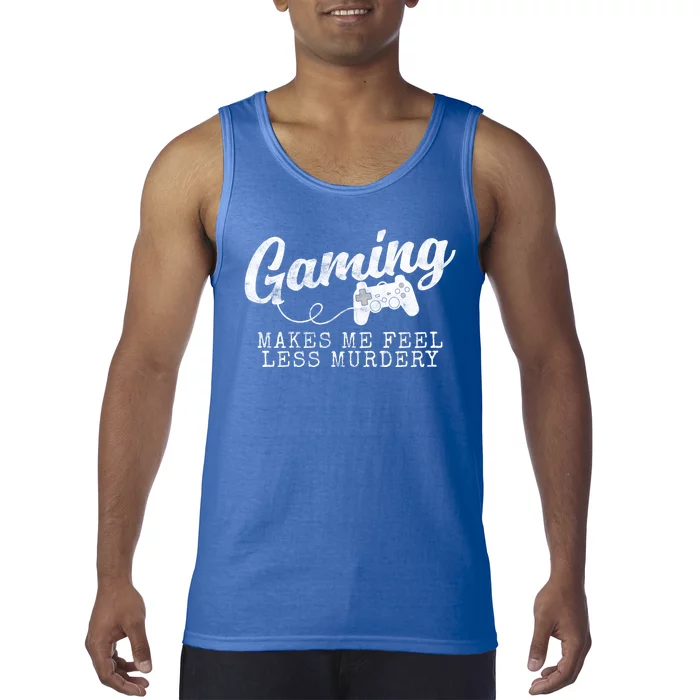 Gaming Makes Me Feel Less Murdery Funny Tank Top