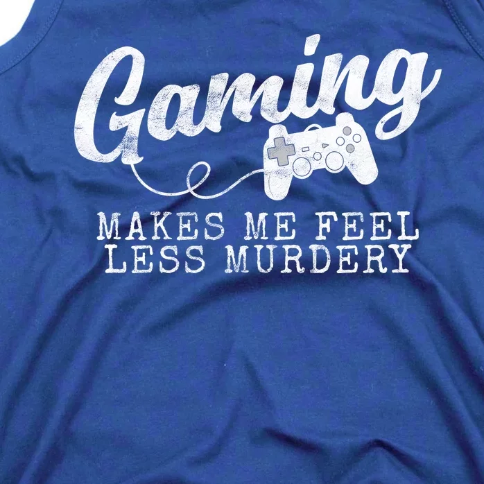 Gaming Makes Me Feel Less Murdery Funny Tank Top