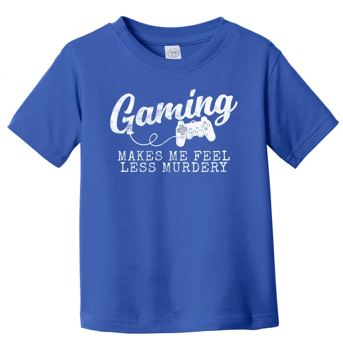 Gaming Makes Me Feel Less Murdery Funny Toddler T-Shirt