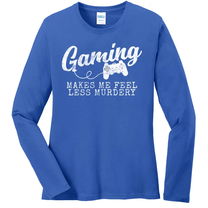 Gaming Makes Me Feel Less Murdery Funny Ladies Long Sleeve Shirt