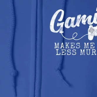 Gaming Makes Me Feel Less Murdery Funny Full Zip Hoodie