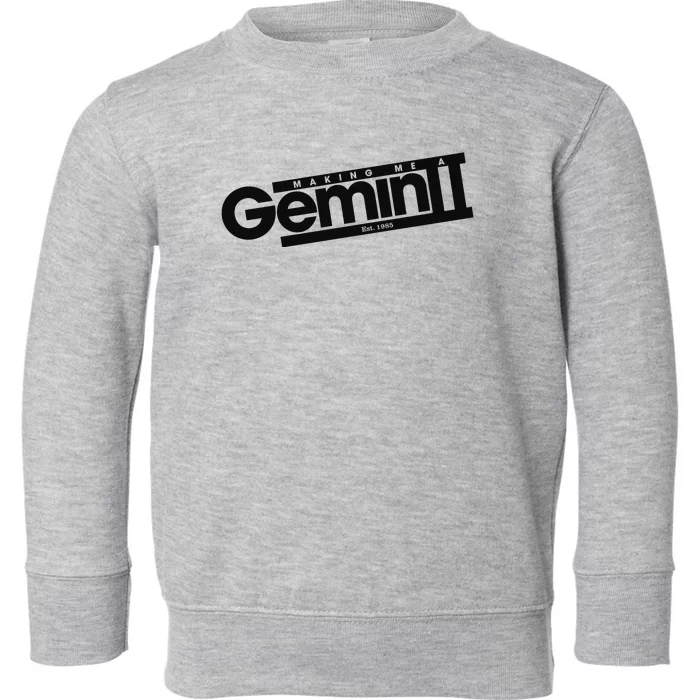 Girlsaloud Making Me A Gemini Est 1985 Toddler Sweatshirt