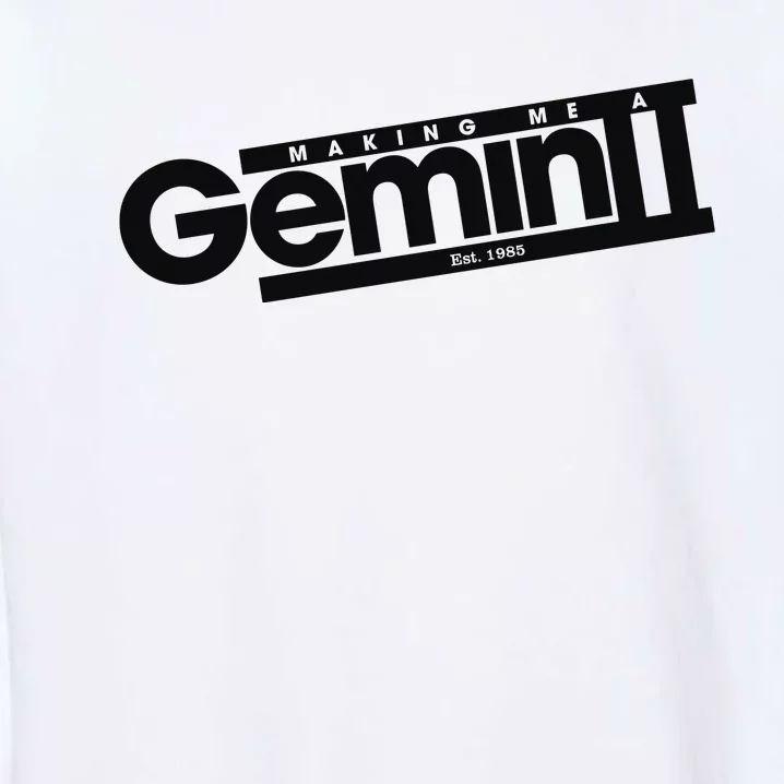 Girlsaloud Making Me A Gemini Est 1985 Garment-Dyed Sweatshirt